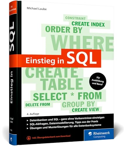 Einstieg in SQL: Für alle wichtigen Datenbanksysteme: MySQL, PostgreSQL, MariaDB, MS SQL. Über 600 Seiten. Ohne Vorwissen einsteigen – Ausgabe 2024